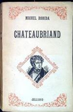 Chateaubriand : l'homme epris de grandeur