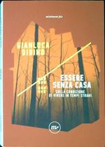 Essere senza casa : sulla condizione di vivere in tempi strani