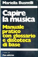 Capire la musica : manuale pratico con glossario e discoteca di base