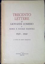 Trecento lettere di Giovanni Comisso a Maria e Natale Mazzolà : 1925-1968