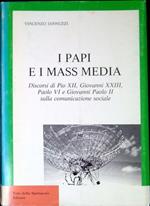 I papi e i mass media : discorsi di Pio XII, Giovanni XXIII, Paolo VI e Giovanni Paolo II sulla comunicazione sociale