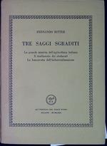 Tre saggi sgraditi. La grande miseria dell'agricoltura italiana Il tradimento dei sindacati, La bancarotta dell'industrializzazione