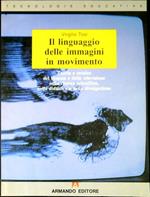 Il linguaggio delle immagini in movimento : teoria e tecnica del cinema e della televisione nella ricerca scientifica, nella didattica e nella divulgazione