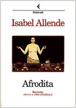 Afrodita. Racconti, ricette e altri afrodisiaci