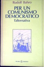 Per un comunismo democratico : l'alternativa