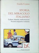 Storia del miracolo italiano. Cultura, identità, trasformazioni fra anni Cinquanta e Sessanta