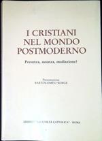 I cristiani nel mondo postmoderno : presenza, assenza, mediazione