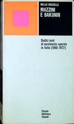Mazzini e Bakunin : dodici anni di movimento operaio in Italia 1860-1872
