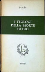 I teologi della morte di Dio : storia del movimento dell'ateismo cristiano e diagnosi delle sue dottrine