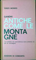 Antiche come le montagne : la vita e il pensiero di M. K. Gandhi attraverso i suoi scritti