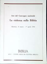 Atti del Convegno nazionale La violenza nella Bibbia : Mantova, 31 marzo-1 aprile 1990