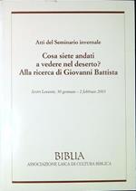 Cosa siete andati a vedere nel deserto? alla ricerca di Giovanni Battista : atti del Seminario invernale : Sestri Levante, 30 gennaio-2 febbraio 2003