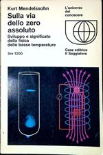 Sulla via dello zero assoluto : sviluppo e significato della fisica delle basse temperature