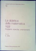 La didattica della matematica oggi : problemi, ricerche, orientamenti