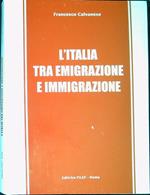 L' Italia tra emigrazione e immigrazione