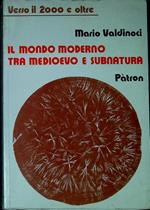 Il mondo moderno tra Medioevo e subnatura