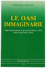 Oasi immaginarie. Urbanizzazione e qualità della vita nelle piccole città