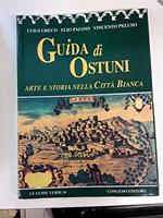 Guida di Ostuni. Arte e storia nella città bianca