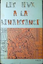 Les jeux à la Renaissance : actes du XXIII Colloque international d'études humanistes (Tours, juillet 1980)