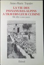 La vie des paysans bas-alpins à travers leur cuisine de 1850 à 1950