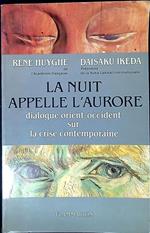 La nuit appelle l'aurore : dialogue Orient-Occident sur la crise contemporaine