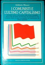 I comunisti e l'ultimo capitalismo : un'analisi nuova e provocatoria delle società industriali, che supera gli schemi del leninismo ..