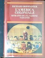 L' America coloniale : ritratto di una nazione nascente