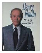 Henry Fonda: His Life and Work