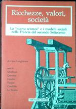 Ricchezze, valori, societa : la nuova scienza e i modelli sociali nella Francia del secondo Settecento