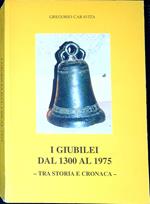 I giubilei dal 1300 al 1975 : tra storia e cronaca