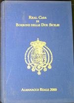 Real casa di Borbone delle Due Sicilie : almanacco reale 2000