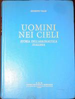 Uomini nei cieli : storia dell'aeronautica italiana