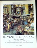 il ventre di Napoli ieri , l'altroieri e oggi