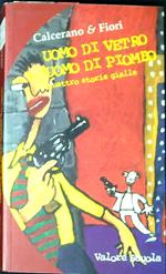 Uomo di vetro, uomo di piombo : quattro storie gialle