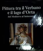 Pittura tra il Verbano e il Lago d'Orta : dal Medioevo al Settecento