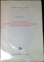La morte confortata : riti della paura e mentalitÃ  religiosa a Roma nell'etÃ  moderna