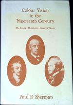 Colour Vision in the Nineteenth Century: The Young-Helmholtz-Maxwell Theory