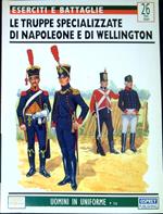 Le truppe specializzate di Napoleone Le truppe specializzate di Wellington
