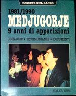 Medjugorje : 1981/1990, 9 anni di apparizioni : cronache, testimonianze, documenti