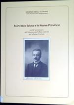 Francesco Salata e le Nuove Provincie : nel 90Â° anniversario dell'istituzione dell'Ufficio Centrale per le Nuove Provincie : atti del Convegno Nazionale e catalogo della mostra documentaria