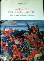 Autunno del Risorgimento : miti e contraddizioni dell'unitÃ