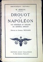 Drouot et Napoleon : Vie heroique et sublime du general Drouot