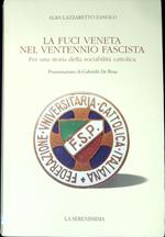 La FUCI veneta nel ventennio fascista : per una storia della sociabilitÃ  cattolica