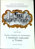 I ricreatori comunali a Trieste : politica scolastica ed Irredentismo