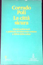 La cittÃ  sicura : rischi ambientali e politiche di intervento urbano a d ifesa della salute