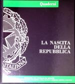 La nascita della Repubblica. 1 : Atti del Convegno di studi storici. 2 : mostra storico-documentaria