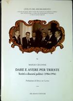 Dare e avere per Trieste vol.3: Scritti e discorsi politici (1984-1994)