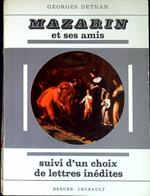 Mazarin et ses amis : etude sur la jeunesse du Cardinal d'aprÃ¨s ses papiers conservÃ©s aux archives du Quai d'Orsay suivie d'un choix de lettres inÃ©dites