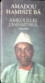 Amkoullel l'enfant peul - MÃ©moires I: - PRIX TROPIQUES 1991