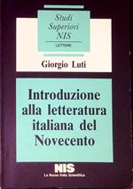 Introduzione alla letteratura italiana del Novecento : la poesia, la narrativa, la critica, le riviste e i movimenti letterari